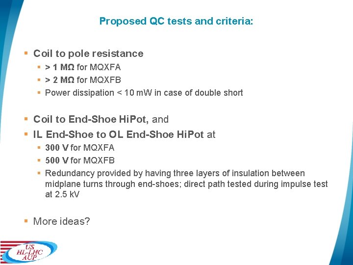 Proposed QC tests and criteria: § Coil to pole resistance § > 1 MΩ