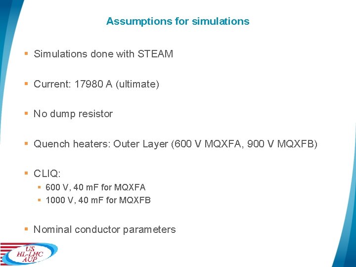 Assumptions for simulations § Simulations done with STEAM § Current: 17980 A (ultimate) §