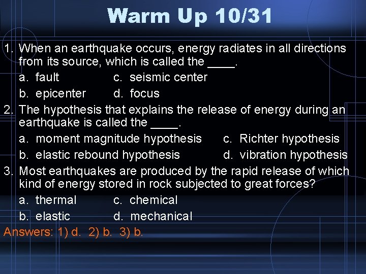 Warm Up 10/31 1. When an earthquake occurs, energy radiates in all directions from