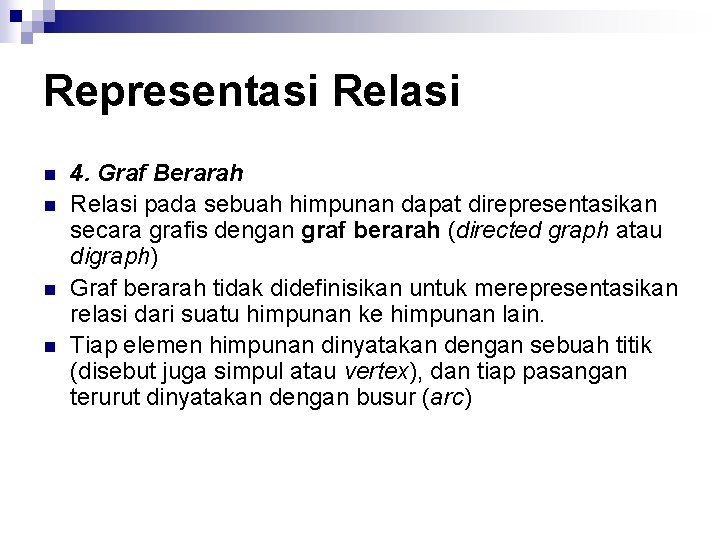 Representasi Relasi n n 4. Graf Berarah Relasi pada sebuah himpunan dapat direpresentasikan secara