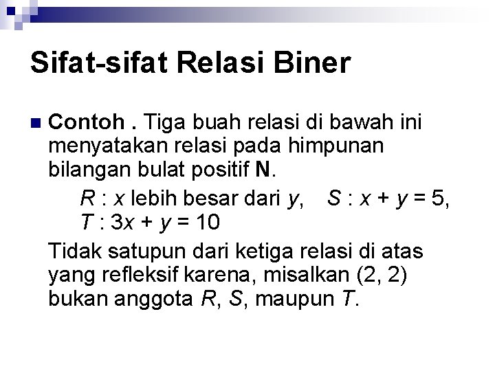 Sifat-sifat Relasi Biner n Contoh. Tiga buah relasi di bawah ini menyatakan relasi pada