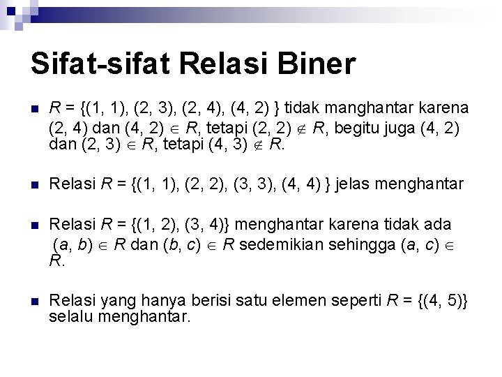 Sifat-sifat Relasi Biner n R = {(1, 1), (2, 3), (2, 4), (4, 2)