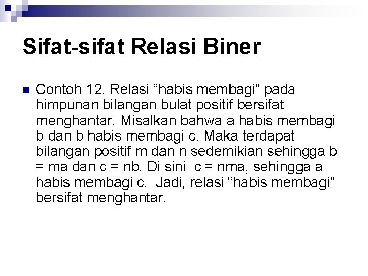 Sifat-sifat Relasi Biner n Contoh 12. Relasi “habis membagi” pada himpunan bilangan bulat positif