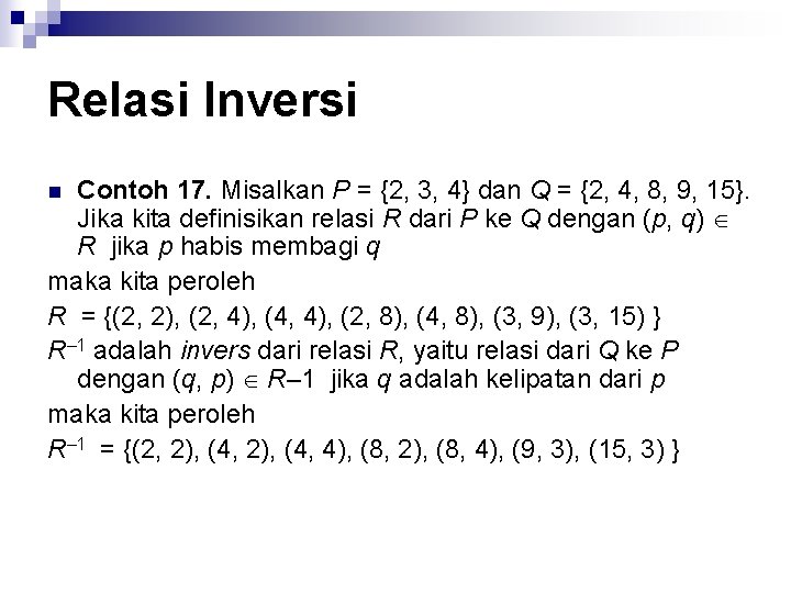 Relasi Inversi Contoh 17. Misalkan P = {2, 3, 4} dan Q = {2,