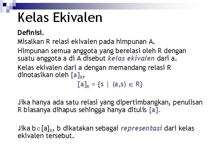 Kelas Ekivalen Definisi. Misalkan R relasi ekivalen pada himpunan A. Himpunan semua anggota yang