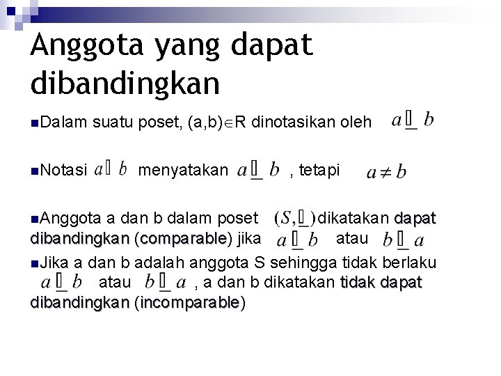 Anggota yang dapat dibandingkan n. Dalam suatu poset, (a, b) R dinotasikan oleh n.