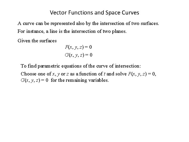 Vector Functions and Space Curves A curve can be represented also by the intersection