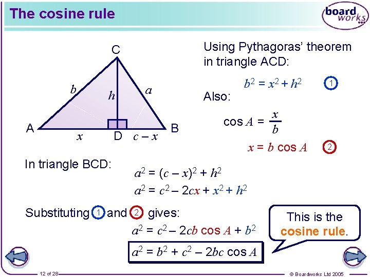 The cosine rule Using Pythagoras’ theorem in triangle ACD: C b A a h