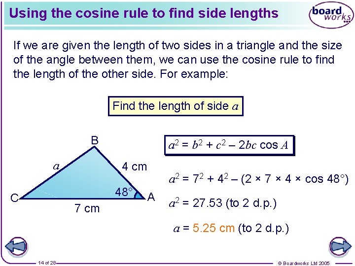 Using the cosine rule to find side lengths If we are given the length