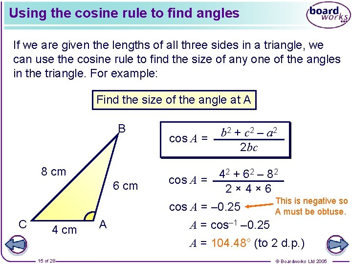 Using the cosine rule to find angles If we are given the lengths of