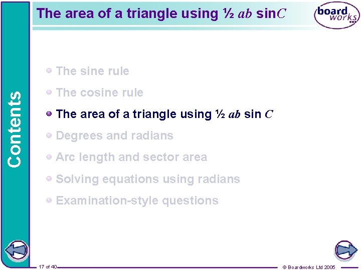 The area of a triangle using ½ ab sin. C Contents The sine rule