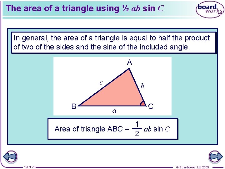 The area of a triangle using ½ ab sin C In general, the area