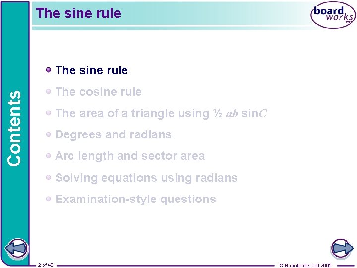 The sine rule Contents The cosine rule The area of a triangle using ½