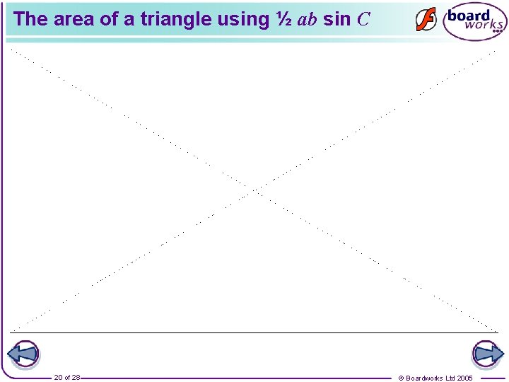 The area of a triangle using ½ ab sin C 20 of 28 ©