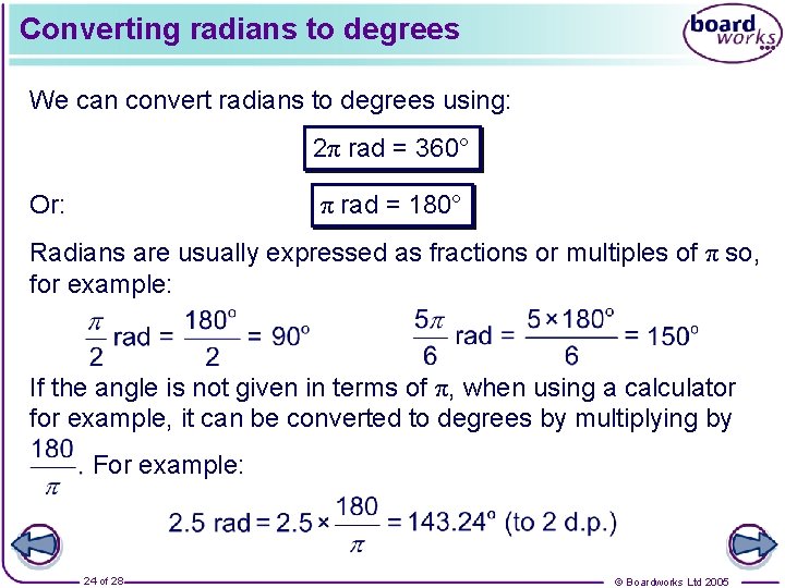 Converting radians to degrees We can convert radians to degrees using: 2π rad =