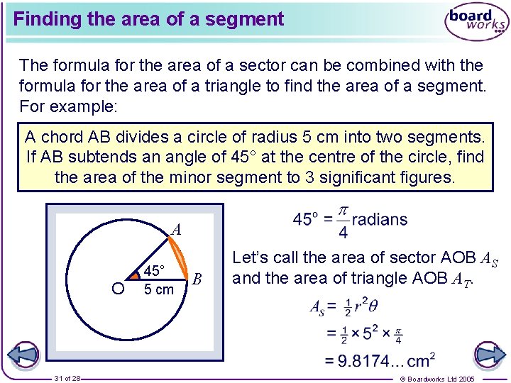 Finding the area of a segment The formula for the area of a sector