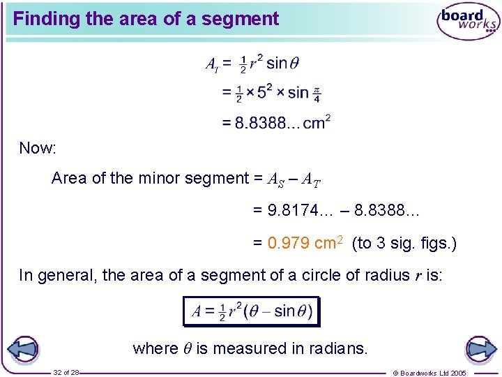 Finding the area of a segment Now: Area of the minor segment = AS