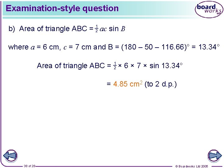 Examination-style question b) Area of triangle ABC = ac sin B where a =