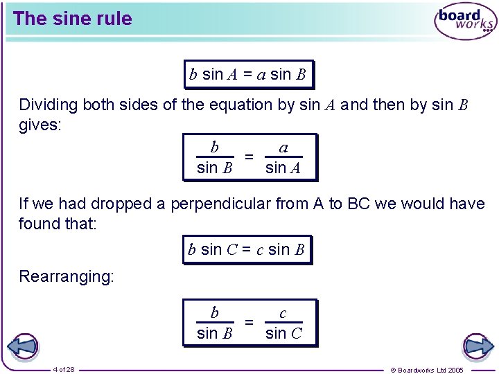 The sine rule b sin A = a sin B Dividing both sides of