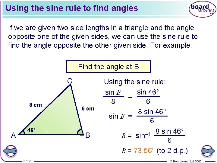 Using the sine rule to find angles If we are given two side lengths