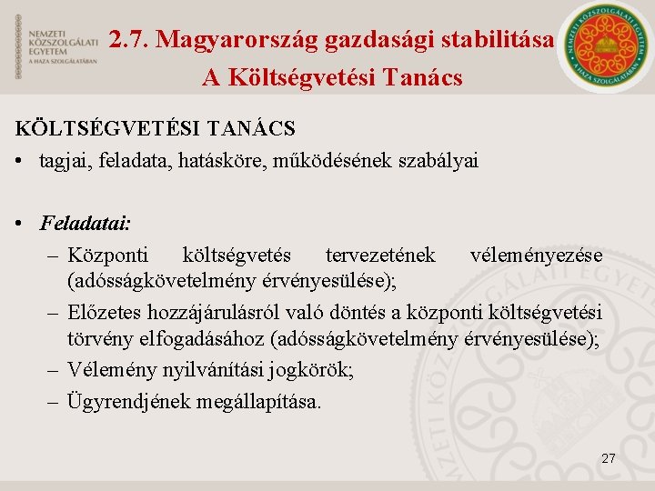 2. 7. Magyarország gazdasági stabilitása A Költségvetési Tanács KÖLTSÉGVETÉSI TANÁCS • tagjai, feladata, hatásköre,