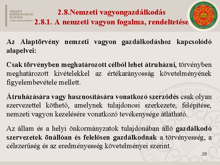 2. 8. Nemzeti vagyongazdálkodás 2. 8. 1. A nemzeti vagyon fogalma, rendeltetése Az Alaptörvény