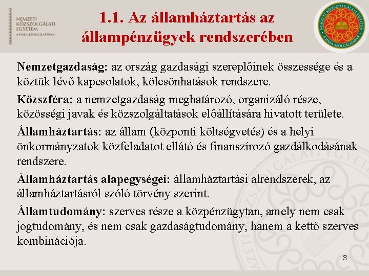 1. 1. Az államháztartás az állampénzügyek rendszerében Nemzetgazdaság: az ország gazdasági szereplőinek összessége és