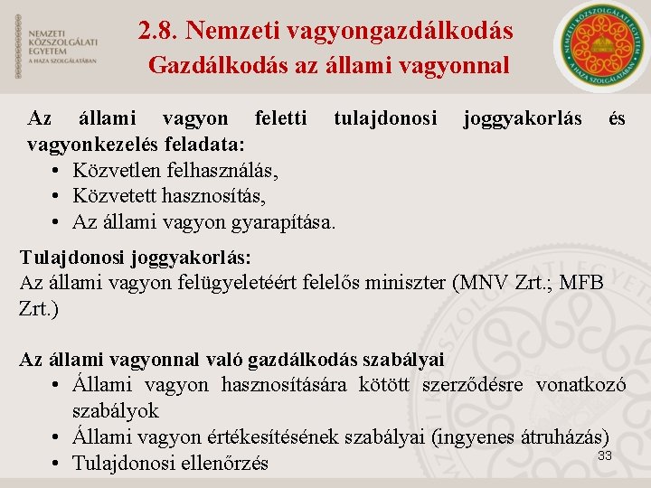 2. 8. Nemzeti vagyongazdálkodás Gazdálkodás az állami vagyonnal Az állami vagyon feletti tulajdonosi joggyakorlás