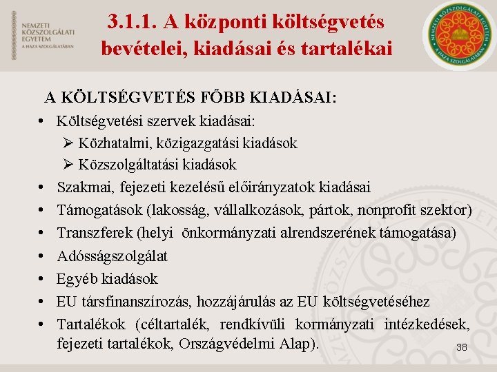 3. 1. 1. A központi költségvetés bevételei, kiadásai és tartalékai A KÖLTSÉGVETÉS FŐBB KIADÁSAI: