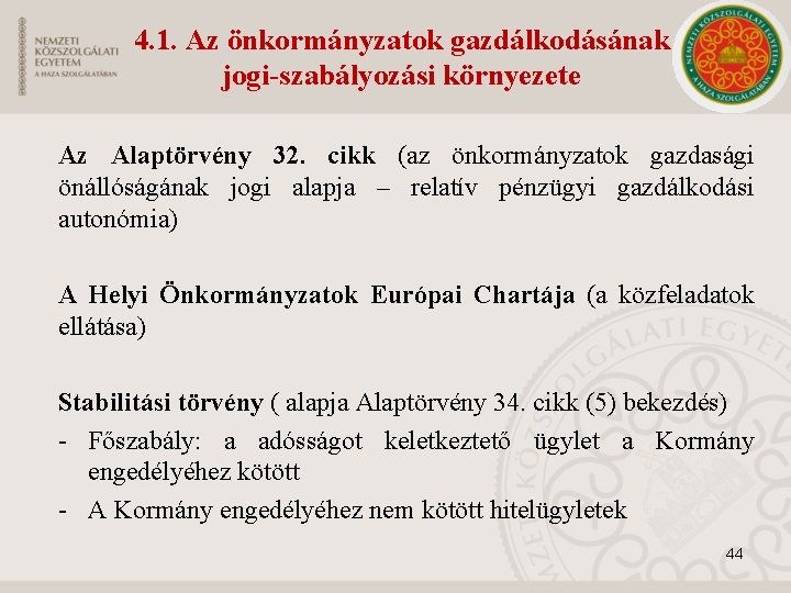 4. 1. Az önkormányzatok gazdálkodásának jogi-szabályozási környezete Az Alaptörvény 32. cikk (az önkormányzatok gazdasági