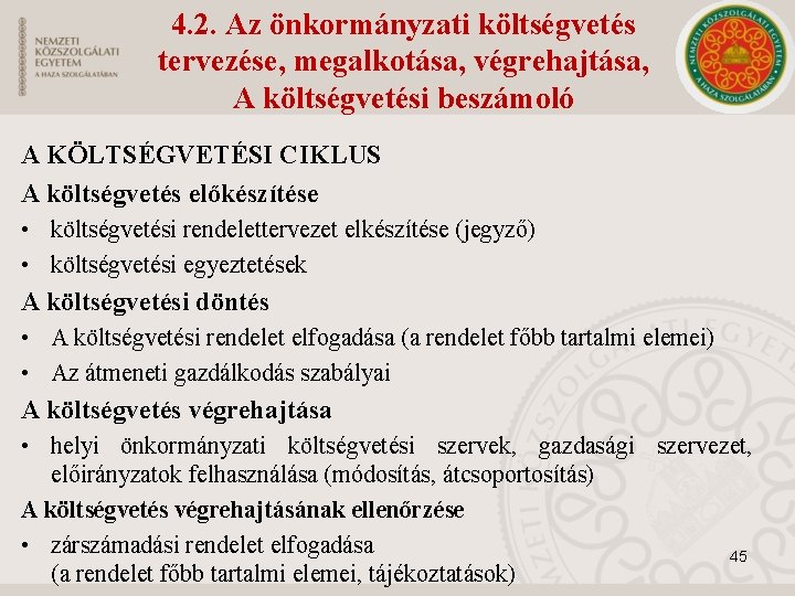 4. 2. Az önkormányzati költségvetés tervezése, megalkotása, végrehajtása, A költségvetési beszámoló A KÖLTSÉGVETÉSI CIKLUS