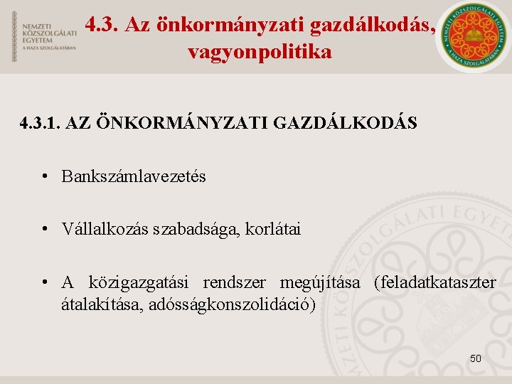 4. 3. Az önkormányzati gazdálkodás, vagyonpolitika 4. 3. 1. AZ ÖNKORMÁNYZATI GAZDÁLKODÁS • Bankszámlavezetés