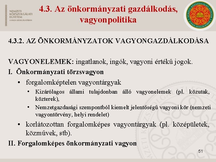 4. 3. Az önkormányzati gazdálkodás, vagyonpolitika 4. 3. 2. AZ ÖNKORMÁNYZATOK VAGYONGAZDÁLKODÁSA VAGYONELEMEK: ingatlanok,