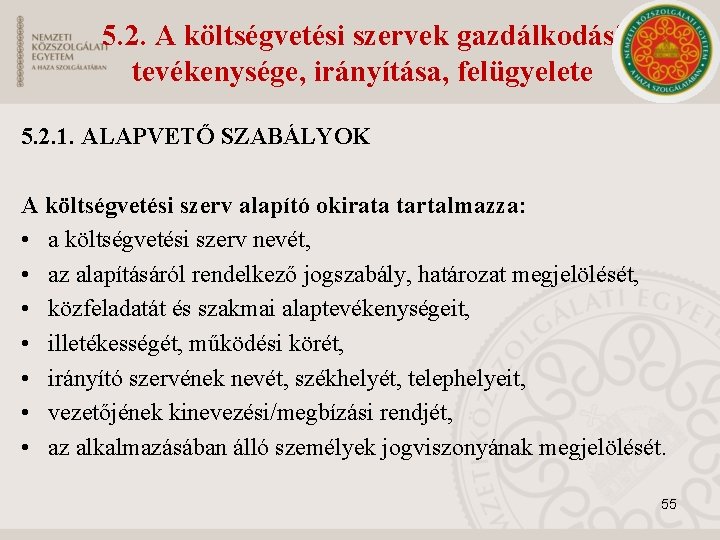 5. 2. A költségvetési szervek gazdálkodási tevékenysége, irányítása, felügyelete 5. 2. 1. ALAPVETŐ SZABÁLYOK