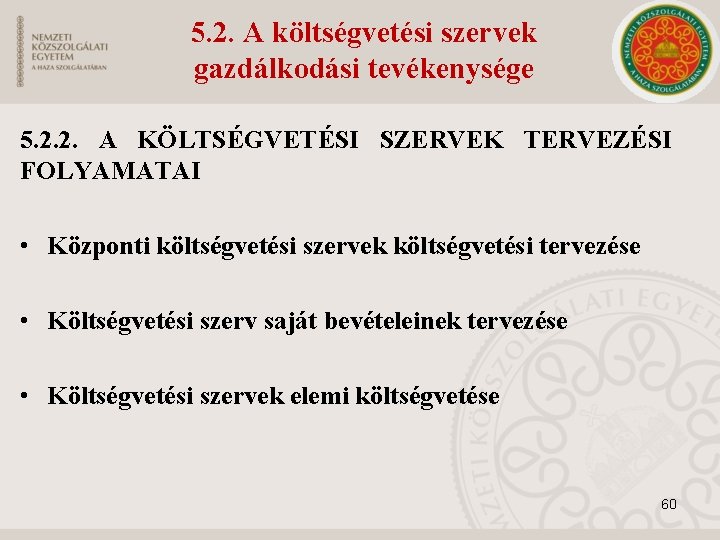 5. 2. A költségvetési szervek gazdálkodási tevékenysége 5. 2. 2. A KÖLTSÉGVETÉSI SZERVEK TERVEZÉSI