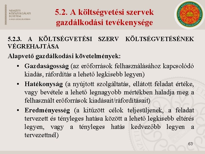 5. 2. A költségvetési szervek gazdálkodási tevékenysége 5. 2. 3. A KÖLTSÉGVETÉSI SZERV KÖLTSÉGVETÉSÉNEK