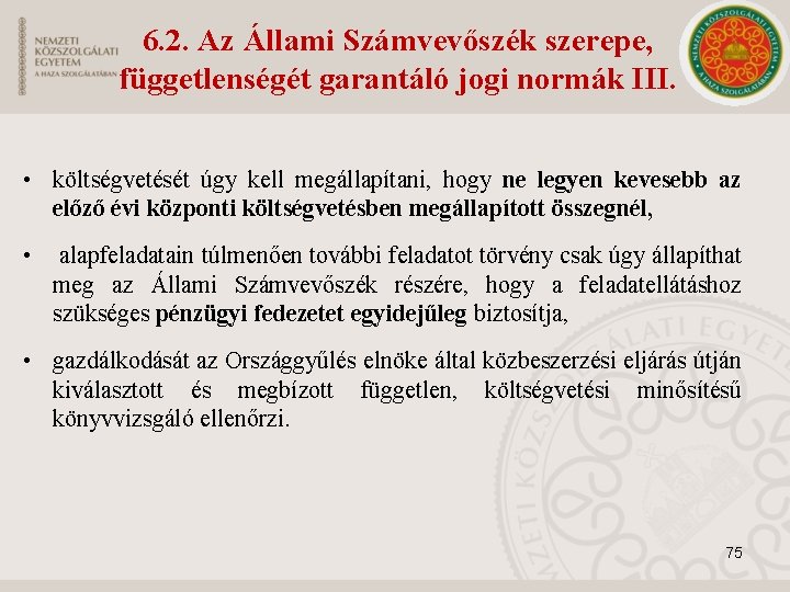 6. 2. Az Állami Számvevőszék szerepe, függetlenségét garantáló jogi normák III. • költségvetését úgy