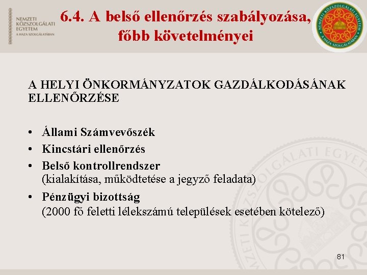 6. 4. A belső ellenőrzés szabályozása, főbb követelményei A HELYI ÖNKORMÁNYZATOK GAZDÁLKODÁSÁNAK ELLENŐRZÉSE •