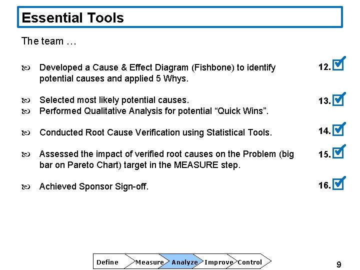 Essential Tools The team … Developed a Cause & Effect Diagram (Fishbone) to identify