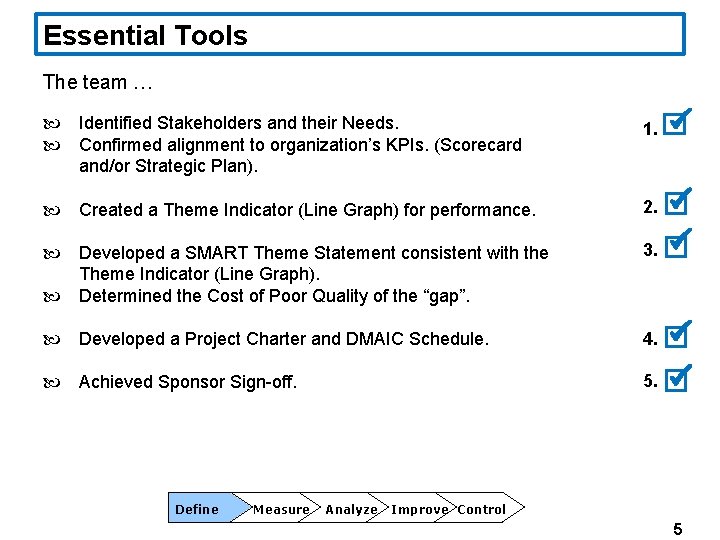 Essential Tools The team … Identified Stakeholders and their Needs. Confirmed alignment to organization’s