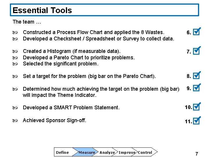 Essential Tools The team … Constructed a Process Flow Chart and applied the 8