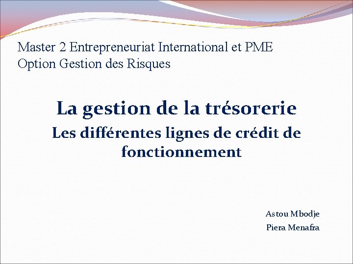Master 2 Entrepreneuriat International et PME Option Gestion des Risques La gestion de la