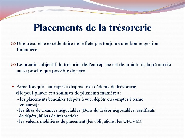 Placements de la trésorerie Une trésorerie excédentaire ne reflète pas toujours une bonne gestion