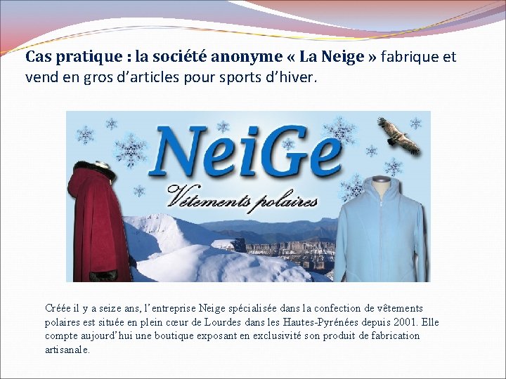 Cas pratique : la société anonyme « La Neige » fabrique et vend en