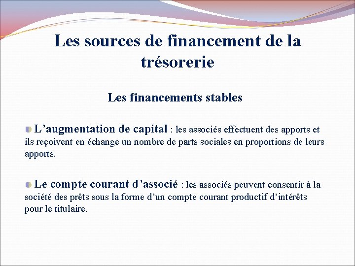 Les sources de financement de la trésorerie Les financements stables L’augmentation de capital :