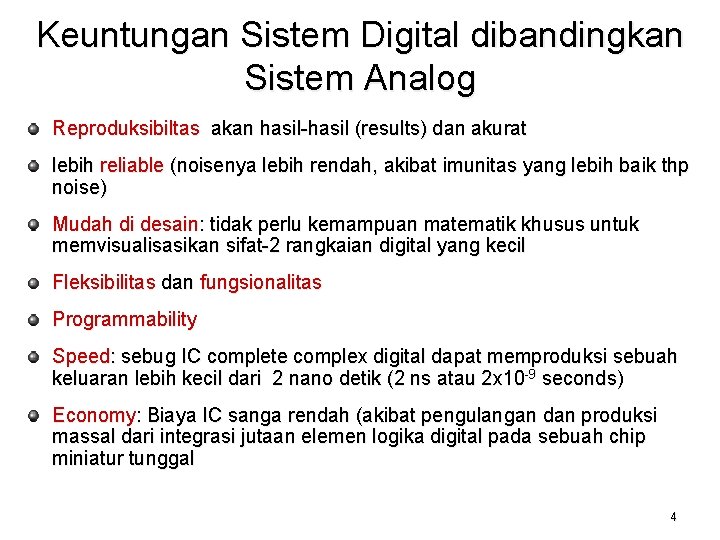 Keuntungan Sistem Digital dibandingkan Sistem Analog Reproduksibiltas akan hasil-hasil (results) dan akurat lebih reliable