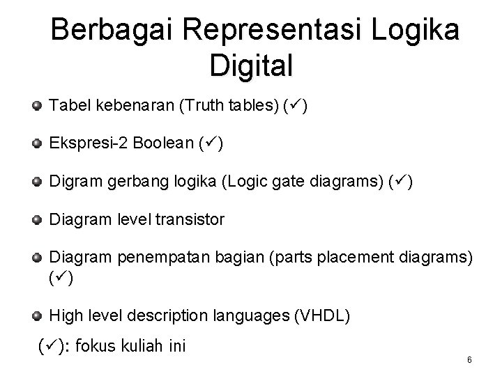 Berbagai Representasi Logika Digital Tabel kebenaran (Truth tables) ( ) Ekspresi-2 Boolean ( )