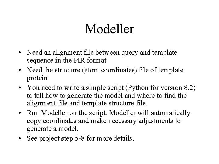 Modeller • Need an alignment file between query and template sequence in the PIR