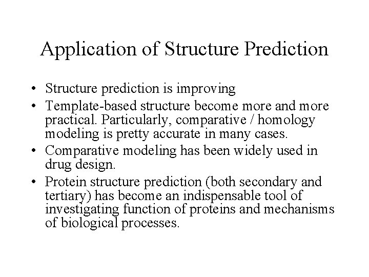 Application of Structure Prediction • Structure prediction is improving • Template-based structure become more