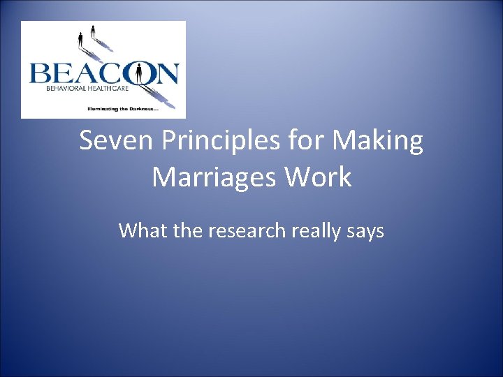 Seven Principles for Making Marriages Work What the research really says Seven Principles for Making Marriages Work What the research really says